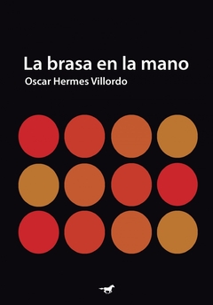 La brasa en la mano - Oscar Villordo - Caballo negro - comprar online