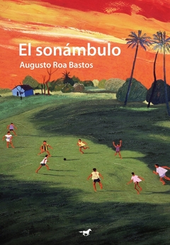 El sonambulo - Augusto Roa Bastos - Caballo negro - comprar online