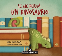 Se me perdió un dinosaurio - Diego Javier Rojas - La Brujita de Papel - comprar online