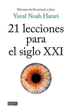 21 lecciones para el siglo XXI -Harari, Yuval Noa - Debate - comprar online