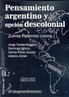 Pensamiento Argentino y opción descolonial - Zulma Palermo (comp.) - Del Signo - comprar online
