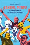 ¡Canten, putos! Historia incompleta de los cantitos de cancha - Manuel Soriano - Gourmet Musical - Librería Medio Pan y un Libro