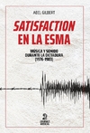 Satisfaction en la Esma - Música y sonido durante la última dictadura (1976-1983) - Abel Gilbert - Gourmet Musical - comprar online