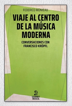 Viaje al centro de la música moderna - Federico Monjeau - Gourmet Musical - comprar online