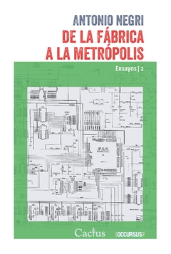 De la fabrica a la metrópolis - Antonio Negri - Cactus - comprar online