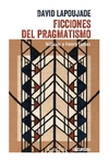 Ficciones del pragmatismo. - David Lapoujade - Cactus - comprar online