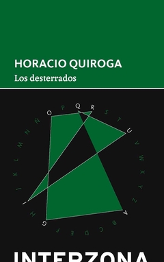 Los desterrados - Horacio Quiroga - Interzona - comprar online
