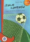 DALE CAMPEON!: CUENTOS DE FUTBOL PARA CHICOS Y CHICAS