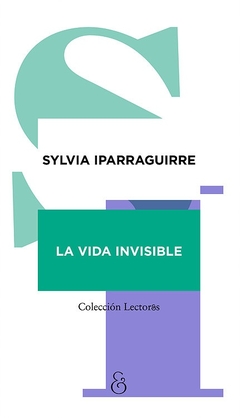 La vida invisible - Sylvia Iparraguirre - Ampersand - comprar online