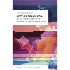 La Lectura Transmedia - Francisco Albarello - Editorial Ampersand - comprar online