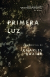 Primera luz - Charles Baxter - Fiordo - comprar online