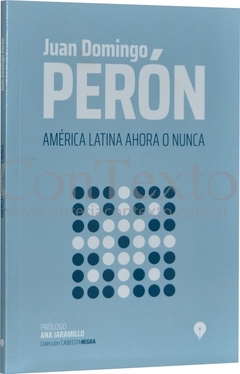 América Latina ahora o nunca - Juan Domingo Perón - Punto de Encuentro - Librería Medio Pan y un Libro