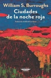 Ciudades de la noche roja - Burroughs, William S. - Cuenco de Plata - comprar online