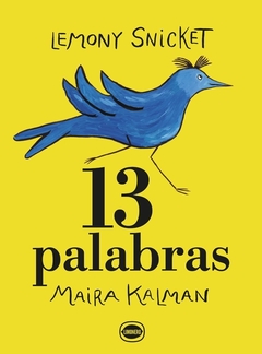 13 palabras - Lemony Snicket Maira Kalman - Limonero - Librería Medio Pan y un Libro