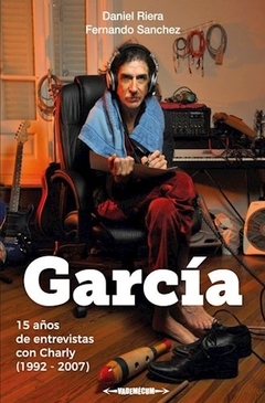 GARCÍA - 15 años de entrevistas con Charly García (1992-2007) - Daniel Riera - VADEMECUM - comprar online
