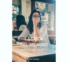 La chica del milagro - Cecilia Fanti - Rosa Iceberg - comprar online