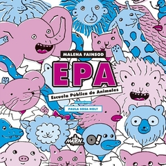 EPA (ESCUELA PÚBLICA DE ANIMALES) - MALENA FAINSOD - MATEN AL MENSAJERO - comprar online