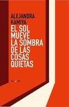 El sol mueve las sombras de las cosas quietas - Alejandra Kamiya - Bajo la luna - comprar online