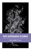 No soñarás flores - Fernanda Frias - Paisanita Editora - comprar online