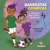 Barriletas cósmicas: historias del fútbol femenino - Ayelén Pujol - Chirimbote - comprar online