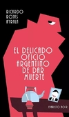 El Delicado oficio argentino de dar muerte - Ricardo Rojas Ayrala - Evaristo - comprar online