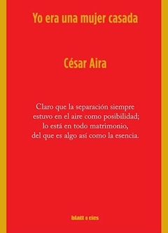 Yo era una mujer casada - 3er edición - César Aira - Blatt y Ríos - comprar online