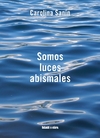 Somos luces abismales - Carolina sanin - Blatt y Ríos - comprar online