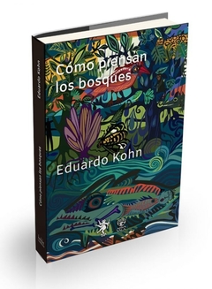 Como piensan los bosques - Eduardo Kohn - Hekht - comprar online