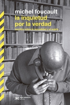 La inquietud por la verdad - Michel Foucault - Siglo XXI - comprar online
