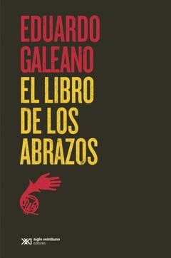 Libro de los abrazos - Eduardo Galeano - Siglo XXI - comprar online