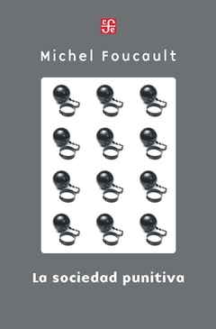 La sociedad punitiva Curso en el Collège de France (1972-1973) - Michel Foucault - FCE - comprar online