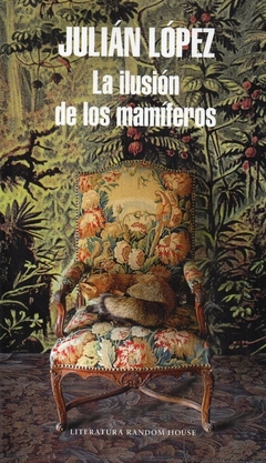 La ilusión de los mamíferos - Julián López - Literatura Random House - comprar online