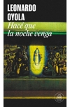 HACE QUE LA NOCHE VENGA (COLECCION LITERATURA RANDOM HOUSE)