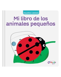 Pequeños curiosos: Mi libro de los animales pequeños - comprar online