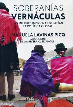 SOBERANIAS VERNACULAS. Las mujeres indigenas desafian la politica global