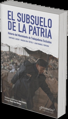 SUBSUELO DE LA PATRIA, EL. Historia del Movimiento de Trabajadores Excluidos