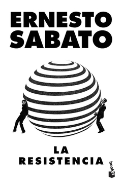 La resistencia - Ernesto Sabato - Booket - comprar online
