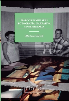 MARCOS FAMILIARES, FOTOGRAFIA, NARRATIVA Y POSMEMORIA - comprar online