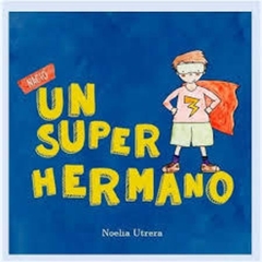 Imagen de Nacio un super hermano - Noelia Utrera - Abrazando cuentos