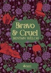 Bravo y cruel - Denton Welch - La tercera editora