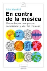 En contra de la música - Julio Mendivíl - Gourmet Musical