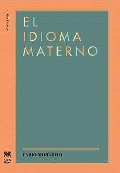 El Idioma Materno - Fabio Morabito - Gog y Magog