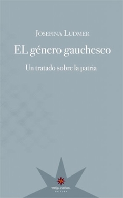 Genero gauchesco, El - Josefina Ludmer - Eterna Cadencia