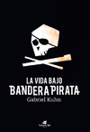 LA VIDA BAJO BANDERA PIRATA