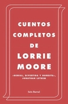 Cuentos Completos-Lorrie Moore-Editorial Seix Barral