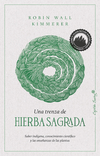 UNA TRENZA DE HIERBA SAGRADA. Saber indígena, conocimiento científico y las enseñanzas de las planta