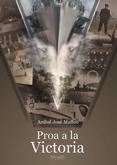 Proa a la victoria - Anibal José Maffeo