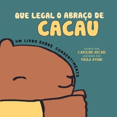 QUE LEGAL O ABRAÇO DE CACAU