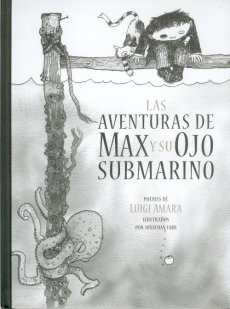 Las Aventuras De Max Y Su Ojo Submarino - Luigi Amara / Jonathan Farr