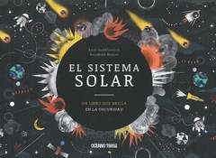 El Sistema Solar. Un Libro Que Brilla En La Oscuri - Anne Jankeliowitch